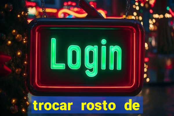 trocar rosto de video online